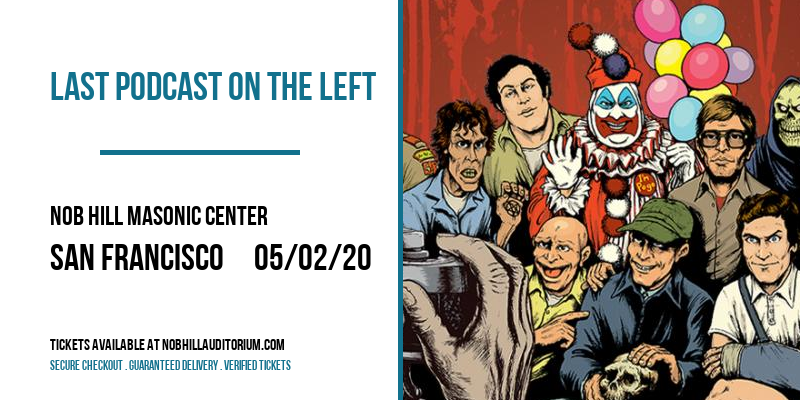 Last Podcast On The Left [CANCELLED] at Nob Hill Masonic Center